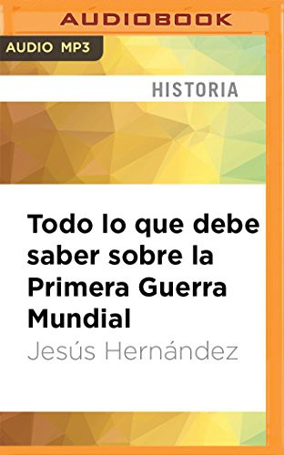 Cover for Todo lo que debe saber sobre la Primera Guerra Mundial