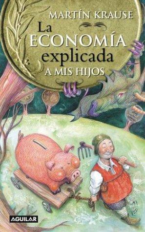 Cover for La Economia Explicada a MIS Hijos