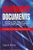 Cover for Government Documents Librarianship; A Guide for the Neo-Depository Era