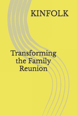 Cover for Kinfolk Transforming the Family Reunion