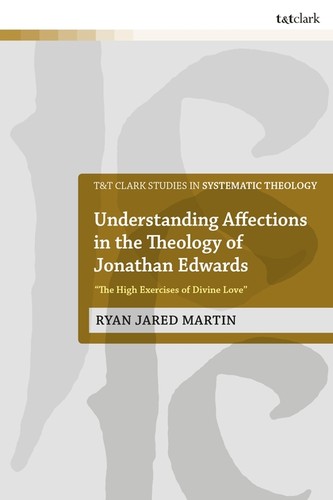 Cover for Understanding Affections in the Theology of Jonathan Edwards