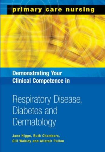Cover for Demonstrating Your Clinical Competence in Respiratory Disease, Diabetes And Dermatology (Primary Care Nursing)