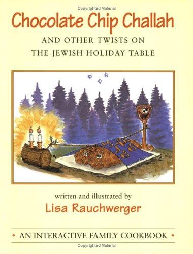 Cover for Chocolate Chip Challah and Other Twists on the Jewish Holiday Table