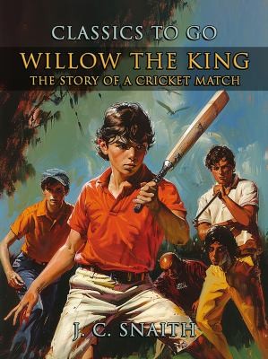 Cover for Willow the King, the Story of a Cricket Match