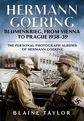 Cover for Hermann Goering : Blumenkrieg, From Vienna to Prague 1938-39