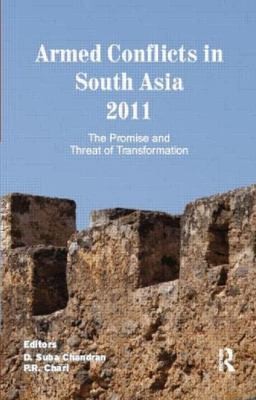 Cover for Armed Conflicts In South Asia 2011 The Promise And Threat Of Transformation