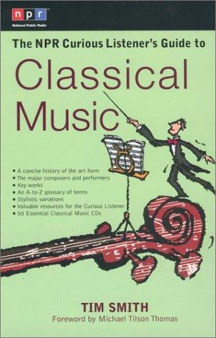 Cover for The NPR Curious Listener's Guide to Classical Music (NPR Curious Listener's Guide To...)