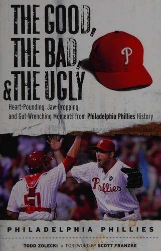 Cover for The good, the bad, and the ugly, Philadelphia Phillies
