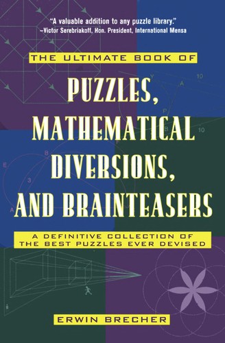 Cover for The ultimate book of puzzles, mathematical diversions, and brainteasers