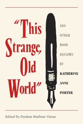 Cover for This Strange Old World and Other Book Reviews by Katherine Anne Porter