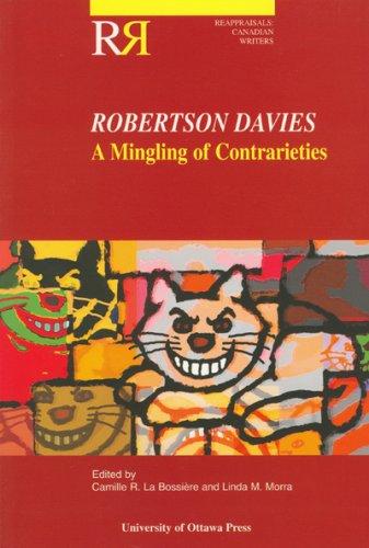 Cover for Robertson Davies: A Mingling of Contrarieties (Reappraisals: Canadian Writers Series)