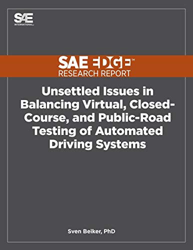 Cover for Unsettled Issues in Balancing Virtual, Closed-Course, and Public-Road Testing of Automated Driving Systems