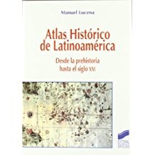 Cover for Atlas histórico de Latinoamérica : desde la prehistoria hasta el siglo XXI