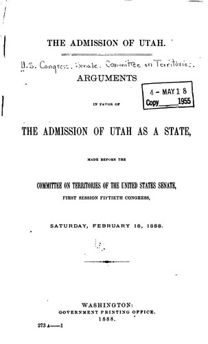 Cover for The Admission of Utah: Arguments in Favor of the Admission of Utah as a State, Made Before the ...