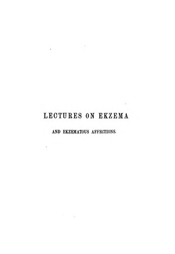 Cover for Lectures on ekzema and ekzematous affections: With an Introduction on the General Pathology of ...