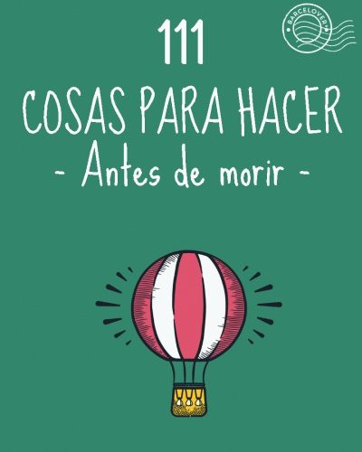 Cover for 111 Cosas para hacer antes de morir. Lista de objetivos, bucket list. Como vivir