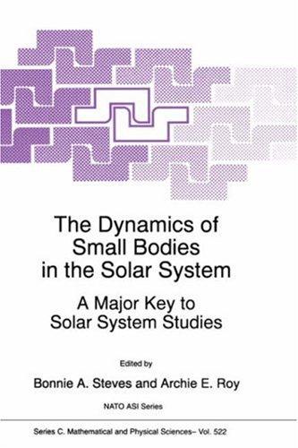 Cover for The Dynamics of Small Bodies in the Solar System: A Major Key to Solar Systems Studies (NATO Science Series C:)