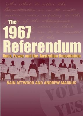 Cover for The 1967 referendum, or, When the Aborigines didn't get the vote