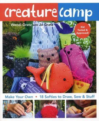 Cover for Creature Camp Make Your Own 18 Softies To Draw Sew Stuff