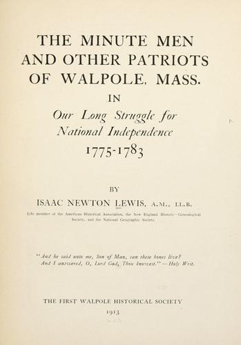 Cover for The  minute men and other patriots of Walpole, Mass., in our long struggle for national independence, 1775-1783