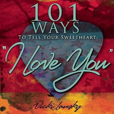 Cover for 101 Ways To Tell Your Sweetheart I Love You