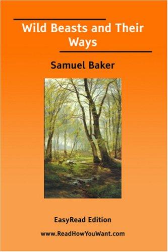 Cover for Wild Beasts and Their Ways [EasyRead Edition]
