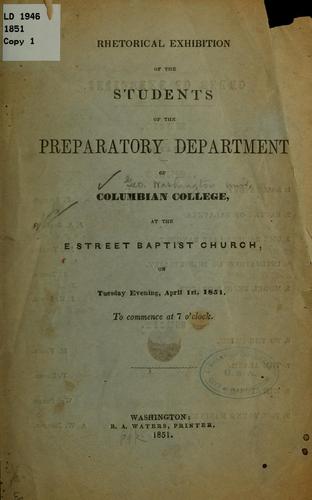 Cover for Rhetorical exhibition of the students of the preparatory department of Columbian college, at the E street Baptist church, on Tuesday evening, April 1st, 1851 ...
