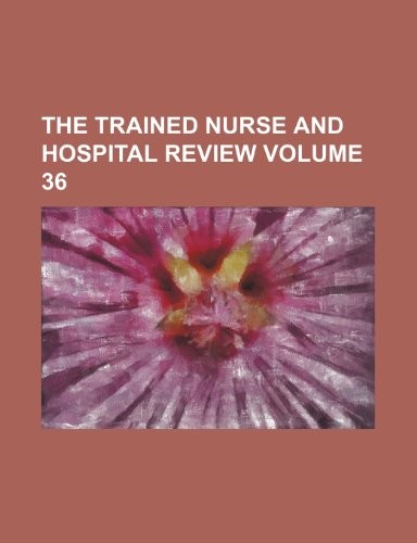Cover for The Trained nurse and hospital review Volume 36