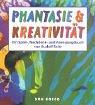 Cover for Phantasie und Kreativität. Ein Spiel-, Nachdenk- und Anregungsbuch.