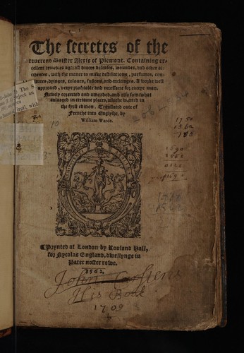 Cover for The secretes of the reverend Maister Alexis of Piemont [pseud.? i. e. Girolamo Ruscelli?] Containing excellent remedies against divers diseases, woundes, and other accidentes, with the manner to make distillations, parfumes, confitures, dyinges, colours, fusions, and meltinges. A worke well approved, verye profitable and necessarie for everye man. Newely corrected and amended, and also somewhat enlarged in certaine places, whiche wanted in the fyrst edition