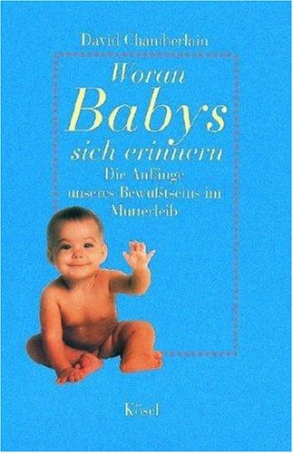 Cover for Woran Babys sich erinnern. Die Anfänge unseres Bewußtseins im Mutterleib.