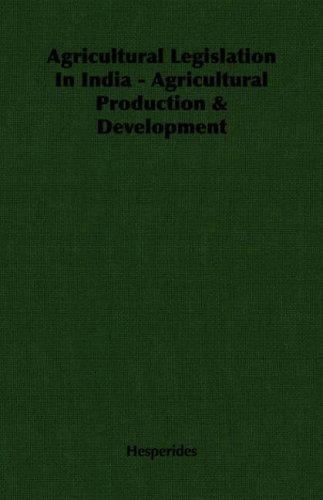 Cover for Agricultural Legislation In India - Agricultural Production & Development