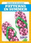 Cover for Patterns in Summer (Tadpole: Patterns in the Seasons)