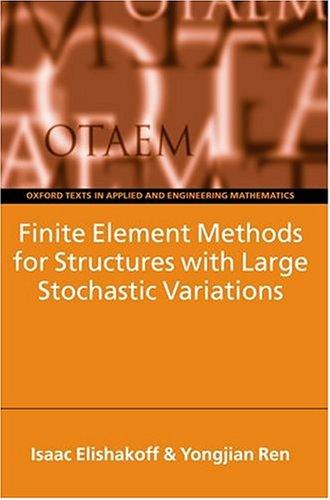 Cover for Finite Element Methods for Structures with Large Stochastic Variations (Oxford Texts in Applied and Engineering Mathematics, 7)