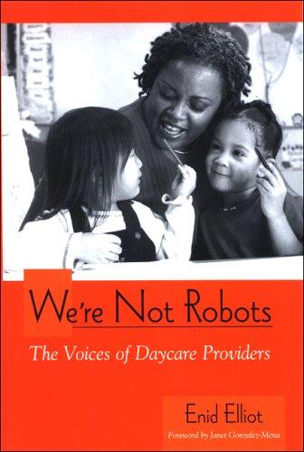 Cover for We're Not Robots: The Voices of Daycare Providers (Suny Series, Early Childhood Education: Inquiries and Insights)