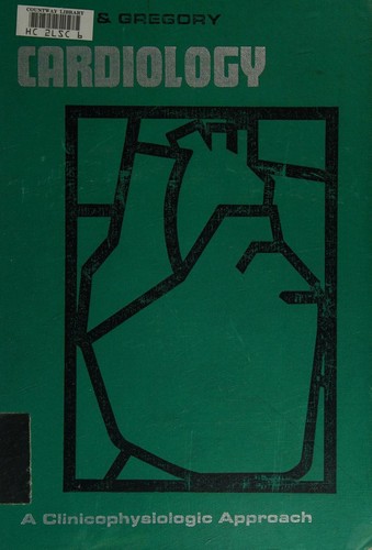 Cover for Cardiology: a clinicophysiologic approach.