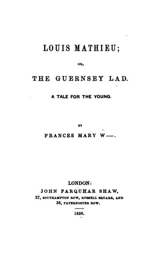 Cover for Louis Mathieu; or, The Guernsey lad. By Frances Mary W-.