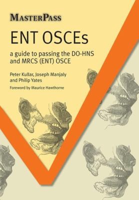 Cover for Ent Osces A Guide To Passing The Dohns And Mrcs Ent Osce