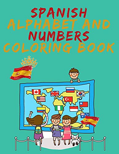 Cover for Spanish Alphabet and Numbers Coloring Book.Stunning Educational Book.Contains coloring pages with letters, objects and words starting with each letters of the alphabet and numbers.