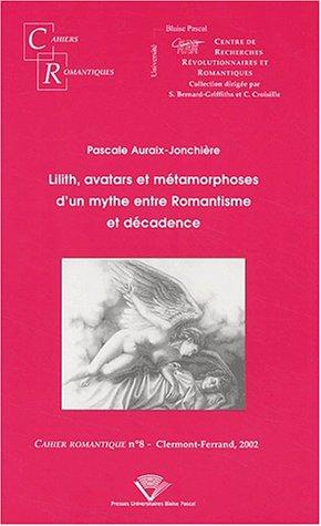 Cover for Lilith, avatars et métamorphoses d'un mythe entre romantisme et decadence