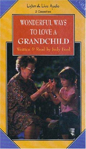 Cover for Wonderful Ways to Love a Grandchild [Unabridged]