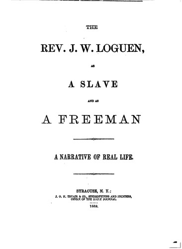 Cover for The Rev. J.W. Loguen, as a slave and as a freeman.