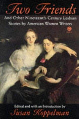 Cover for Two friends and other nineteenth-century lesbian stories by American women writers