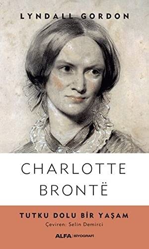 Cover for Charlotte Bronte; Tutku Dolu Bir Yasam