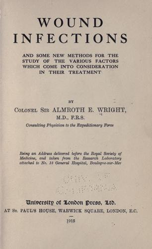 Cover for Wound infections and some new methods for the study of the various factors which come into consideration in their treatment.