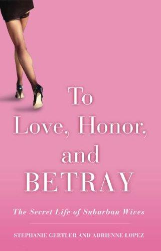 Cover for TO LOVE, HONOR, AND BETRAY