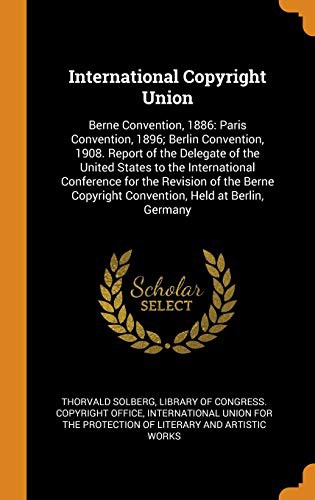 Cover for International Copyright Union : Berne Convention, 1886
