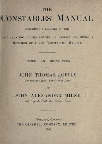 Cover for The constables' manual containing a summary of the law relating to the duties of constables, being a revision of Jones' constables' manual