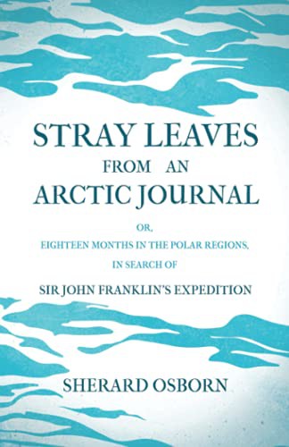 Cover for Stray Leaves from an Arctic Journal - or, Eighteen Months in the Polar Regions, in Search of Sir John Franklin's Expedition