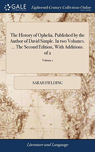 Cover for The History of Ophelia. Published by the Author of David Simple. in Two Volumes. ... the Second Edition, with Additions. of 2; Volume 1